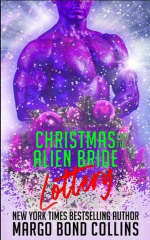 Christmas for the Alien Bride Lottery by Margo Bond Collins