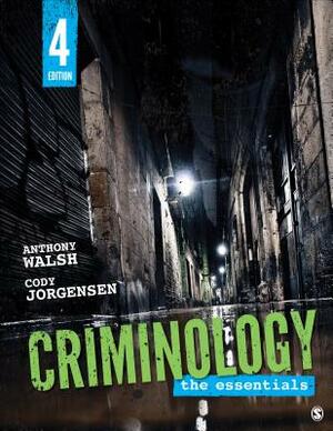 Criminology: The Essentials by Cody Jorgensen, Anthony Walsh