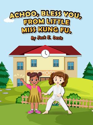 Achoo, Bless you, from little Miss Kung Fu by Jack E. Davis