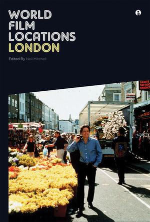 World Film Locations: London by Neil Mitchell, Nicola Balkind