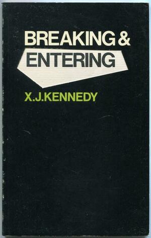 Breaking and Entering by X. J. Kennedy