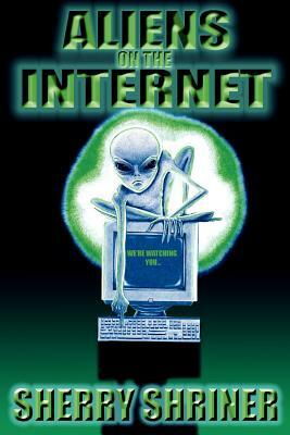 Aliens On The Internet by Sherry Shriner