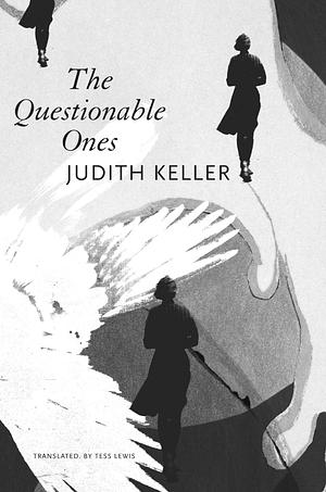 The Questionable Ones by Judith Keller