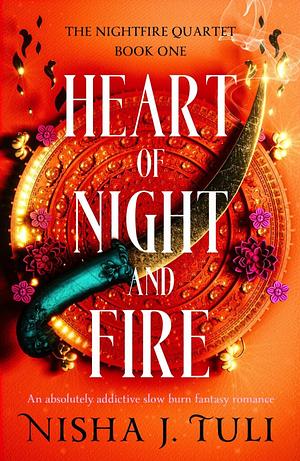 Heart of Night and Fire by Nisha J. Tuli