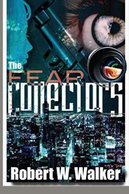 The Fear Collectors by Robert W. Walker