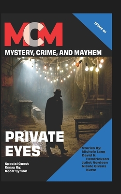 Private Eyes: Mystery, Crime, and Mayhem: Issue 1 by Juliet Nordeen, Cate Martin, Kari Kilgore