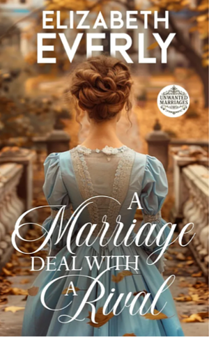A Marriage Deal With A Rival by Elizabeth Everly