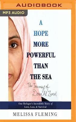 A Hope More Powerful Than the Sea: One Refugee's Incredible Story of Love, Loss, and Survival by Melissa Fleming