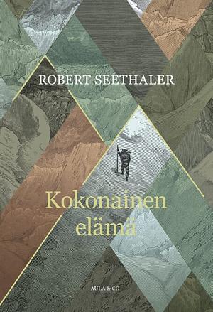 Kokonainen elämä by Robert Seethaler