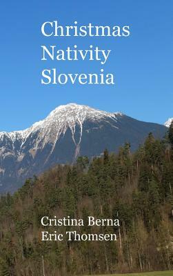 Christmas Nativity Slovenia: Hardcover by Cristina Berna, Eric Thomsen