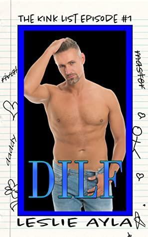 DILF: The Kink List Episode 1 by Leslie Ayla