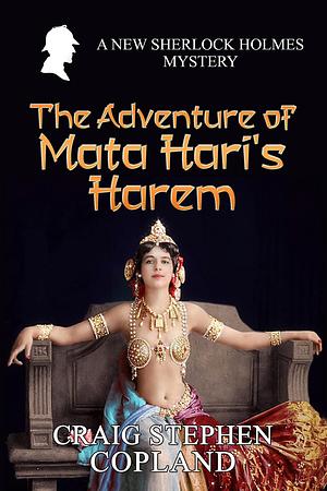 The Adventure of Mata Hari's Harem by Craig Stephen Copland, Craig Stephen Copland