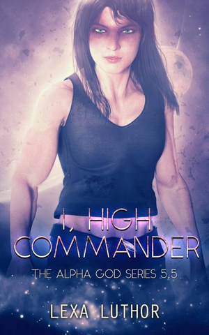 I, High Commander by Lexa Luthor