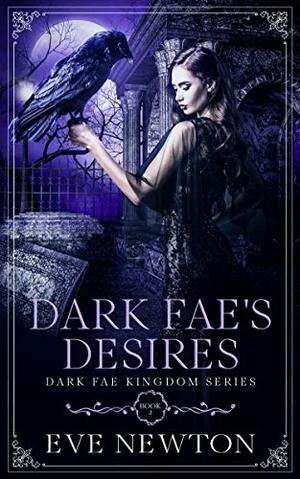 Dark Fae's Desires by Eve Newton