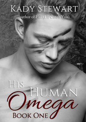 His Human Omega by Kady Stewart