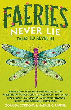 Faeries Never Lie: Tales to Revel In by Natalie C. Parker, Zoraida Córdova