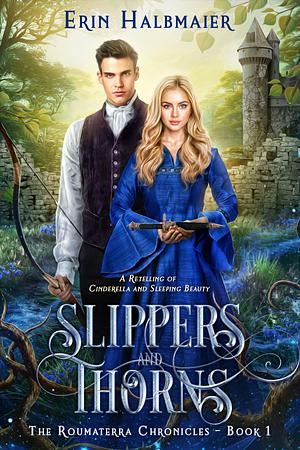 Slippers and Thorns by Erin Halbmaier, Erin Halbmaier