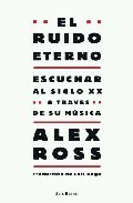 El ruido eterno by Alex Ross, Luis Gago