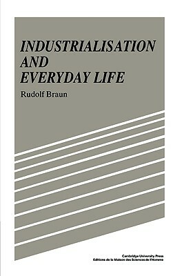 Industrialisation and Everyday Life by Rudolf Braun