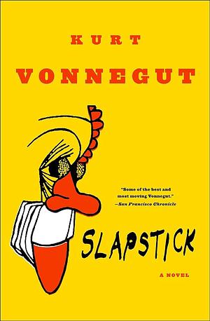 Slapstick, or Lonesome No More by Kurt Vonnegut, Kurt Vonnegut