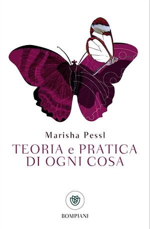 Teoria e pratica di ogni cosa by Marisha Pessl