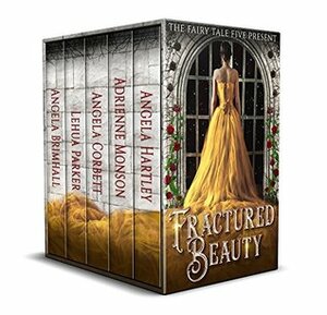 Fractured Beauty by Adrienne Monson, Angela Brimhall, Angela Hartley, Lehua Parker, Angela Corbett