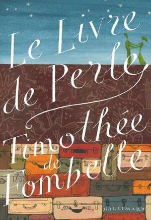 Le Livre de Perle by Timothée de Fombelle
