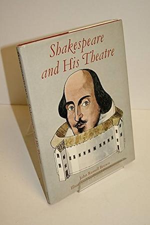 Shakespeare and His Theatre by John Russell Brown