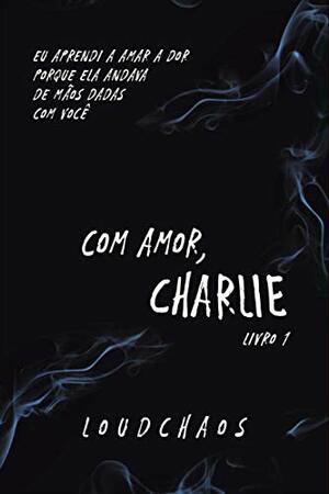 Com Amor, Charlie by Loud Chaos