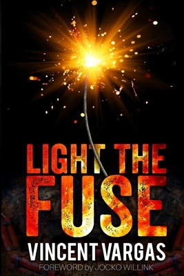 Light the Fuse by Vincent Vargas