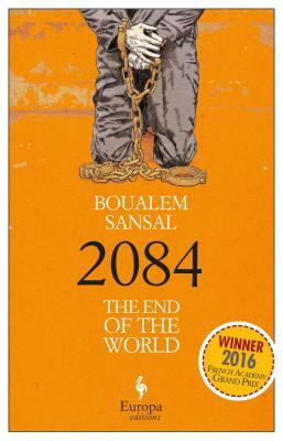 2084: The End of the World by Boualem Sansal