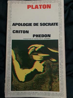 Apologie de Socrate, Criton, Phédon by Plato