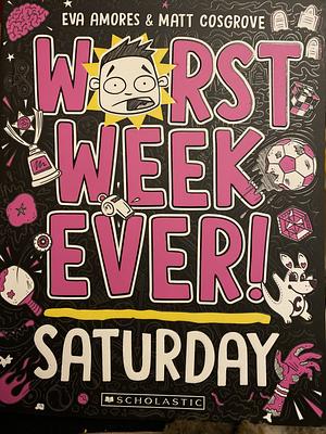 Worst Week Ever! #6 Saturday by Eva Amores, Matt Cosgrove