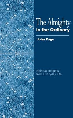 The Almighty in the Ordinary by John Page