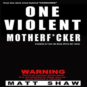 One Violent Motherf*cker by Matt Shaw