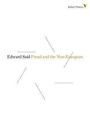 Freud And The Non-European by Jacqueline Rose, Christopher Bollas, Edward W. Said