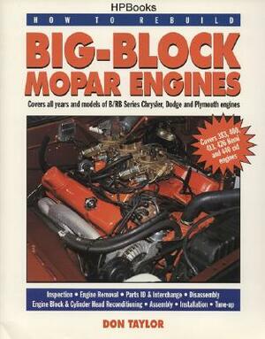 How to Rebuild Big-Block Mopar Engines by Don Taylor