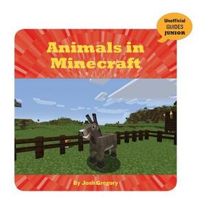 Animals in Minecraft by Josh Gregory