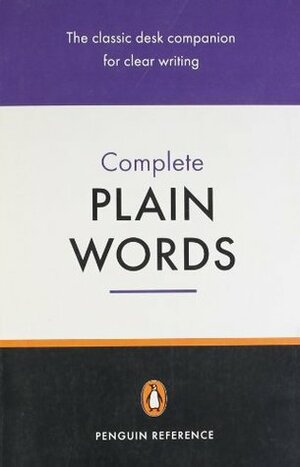 Complete Plain Words by Ernest A. Gowers