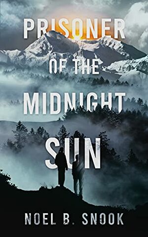 Prisoner of the Midnight Sun by Noel B. Snook