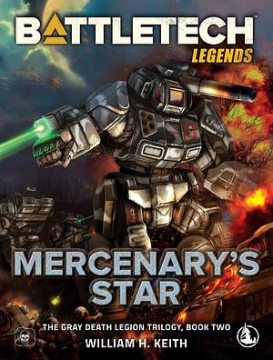 BattleTech Legends Mercenary's Star: The Grey Death Legion Saga, Book 2 (DNU) by William H. Keith Jr.