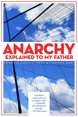 Anarchy Explained To My Father by Thomas Déri &amp; Francis Dupuis-Déri
