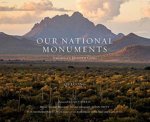 Our National Monuments: America's Hidden Gems by QT Luong