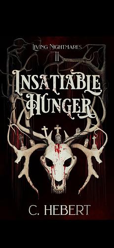 Insatiable hunger  by C. Hebert