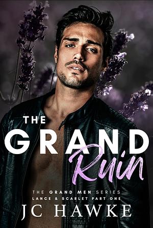 The Grand Ruin: Lance & Scarlet, Part One by J.C. Hawke