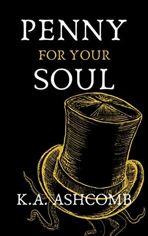 Penny for Your Soul: Glorious Mishaps Series by K.A. Ashcomb