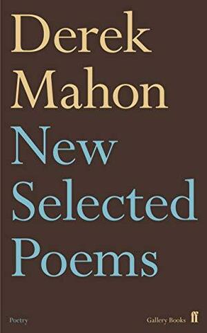 New Selected Poems by Derek Mahon