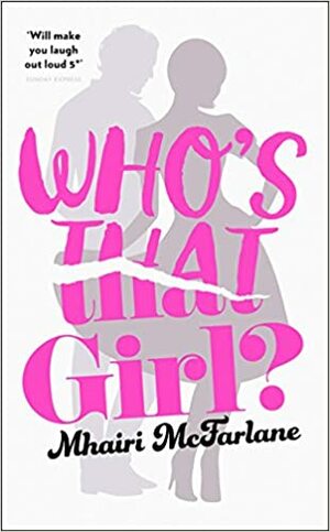 Who’s That Girl? by Mhairi McFarlane