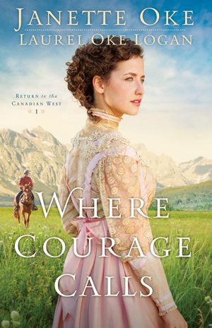 Where Courage Calls: A When Calls the Heart Novel by Janette Oke, Laurel Oke Logan