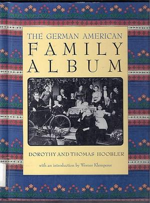 The German American Family Album by Dorothy Hoobler